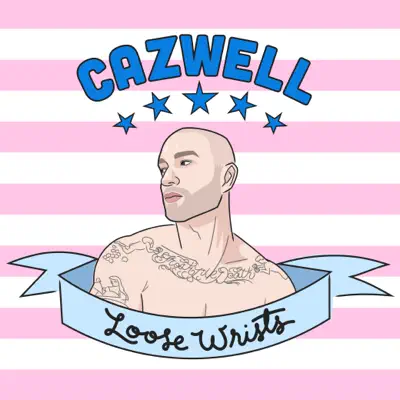 Loose Wrists - Single - Cazwell
