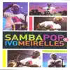 Samba Pop do Ivo Meirelles album lyrics, reviews, download