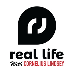Real Life with Cornelius Lindsey