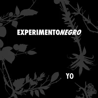 Yo - Experimento Negro Yo - Experimento Negro