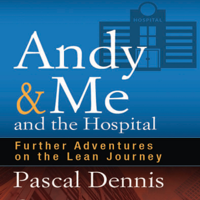 Pascal Dennis - Andy & Me and the Hospital: Further Adventures on the Lean Journey (Unabridged) artwork