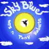 Stream & download Sky Blue (feat. Tony Roberts) [Remixes] - EP