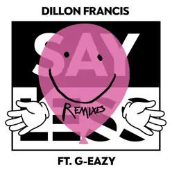 Say Less (feat. G-Eazy) [Remixes] - Single - Dillon Francis