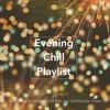Evening Chill Playlist: 14 Relaxing and Smooth Chill Out, Jazz and Acoustic Tracks, 2017