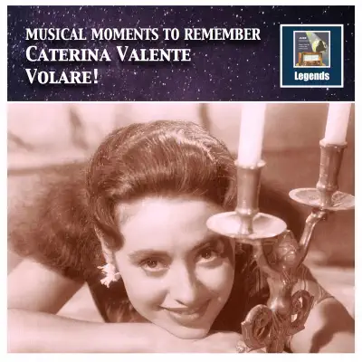 Musical Moments to Remember: Caterina Valente – Volare! (Remastered 2017) - Caterina Valente Musical Moments to Remember: Caterina Valente – Volare! (Remastered 2017) - Caterina Valente