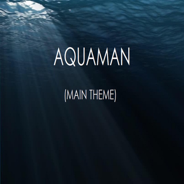 Aquaman (Main Theme)