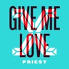 Ex Priest - Give Me Love