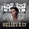 Believe It (Cazzette's Androids Sound Hot Remix Radio Edit) - Single
