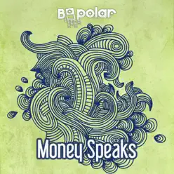 Money Speaks - Single - Bipolar Money Speaks - Single - Bipolar