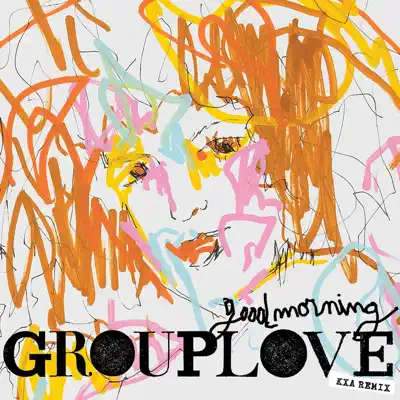 Good Morning (KXA Remix) - Single - Grouplove