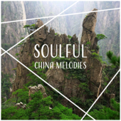 Soulful China Melodies: Soothing Music for Reflections, Relaxing Asian Instruments, Tibetan Meditation, Inner State - Wong Hu Mao