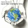 Give the World to You - Single album lyrics, reviews, download