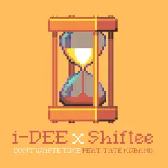 Don't Waste Time (feat. Tate Kobang) Song Lyrics