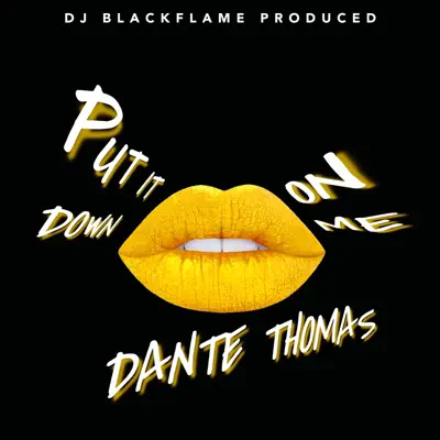Put It Down On Me - Single - Dante Thomas