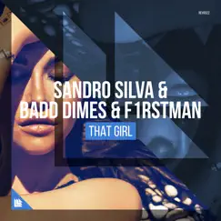 That Girl - Single by Sandro Silva, Badd Dimes & F1rstman album reviews, ratings, credits
