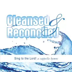 Cleansed and Reconciled by Sing to the Lord! album reviews, ratings, credits