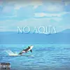 No Aqua song lyrics