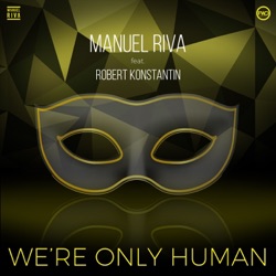 Manuel Riva - We're Only Human (feat. Robert Konstantin)