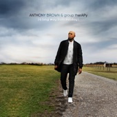Anthony Brown & group therAPy - I Got That