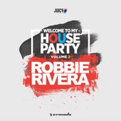 Welcome to My House Party, Vol. 2 (Selected by Robbie Rivera) artwork