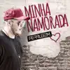 Minha Namorada - Single album lyrics, reviews, download