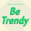 Boys & Girls Want to Be Trendy (Cool Music for Cool People), 2017