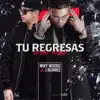 Tu Regresas (Remix) [feat. J Alvarez] - Single album lyrics, reviews, download
