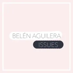 Issues (Spanish Version) - Single - Belén Aguilera Issues (Spanish Version) - Single - Belén Aguilera