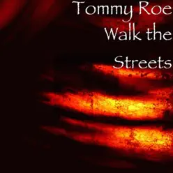 Walk the Streets - Single - Tommy Roe Walk the Streets - Single - Tommy Roe