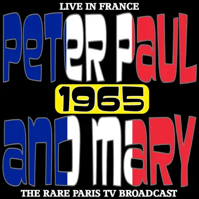 Live In France 1965 - The Rare Paris TV Broadcast - Peter Paul and Mary