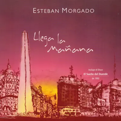 Llega la mañana - Esteban Morgado Llega la mañana - Esteban Morgado