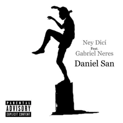 Daniel San (feat. Gabriel Neres) - Single - Ney Dicí Daniel San (feat. Gabriel Neres) - Single - Ney Dicí