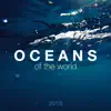 2018 Oceans of the World 🏝 Relaxing Nature Sounds and New Age Music album lyrics, reviews, download