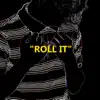 Roll It - Single album lyrics, reviews, download