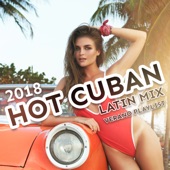 Hot Cuban Latin Mix: 2018 Verano Playlist, Havana Caliente Club en la Playa, Fever Party Songs All Night Long artwork