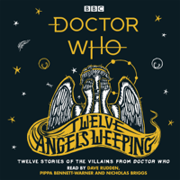 Dave Rudden - Doctor Who: Twelve Angels Weeping: Twelve Stories of the Villains from Doctor Who (Unabridged) artwork