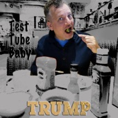 TestTubeBaby - When W Was President