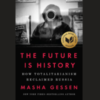 Masha Gessen - The Future Is History: How Totalitarianism Reclaimed Russia (Unabridged) artwork