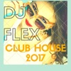 DJ Flex Club House 2017