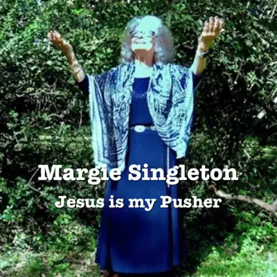 Jesus Is My Pusher - Single - Margie Singleton