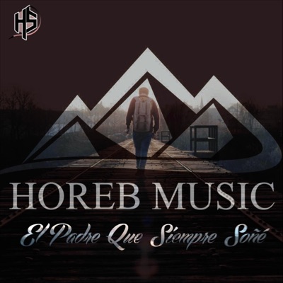 El Padre Que Siempre Soñe - Horeb Music | Shazam