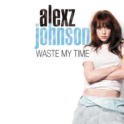 Waste My Time - Single - Alexz Johnson