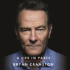 A Life in Parts - Bryan Cranston