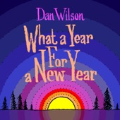 Dan Wilson - What a Year for a New Year