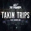 Takin Trips (feat. Shoddy Boi) - Single album lyrics, reviews, download