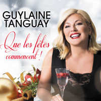 Guylaine Tanguay - Que les fêtes commencent ! artwork