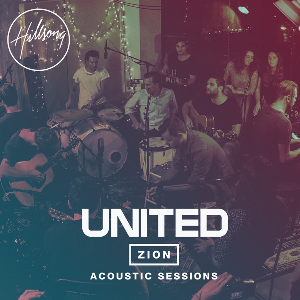Hillsong UNITED - Zion Acoustic Sessions (Live)
