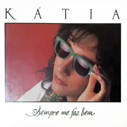 Sempre Me Faz Bem - Single - Kátia Sempre Me Faz Bem - Single - Kátia