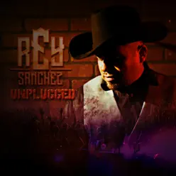 Unplugged - Rey Sanchez Unplugged - Rey Sanchez