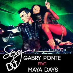 Sexy DJ (in da club) [feat. Maya Days] - EP - Gabry Ponte